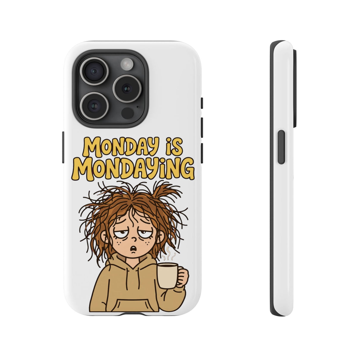 Monday Is Mondaying Tough Phone Case