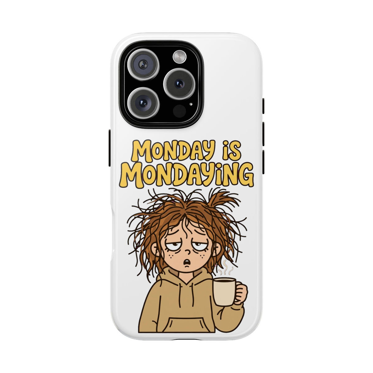 Monday Is Mondaying Tough Phone Case