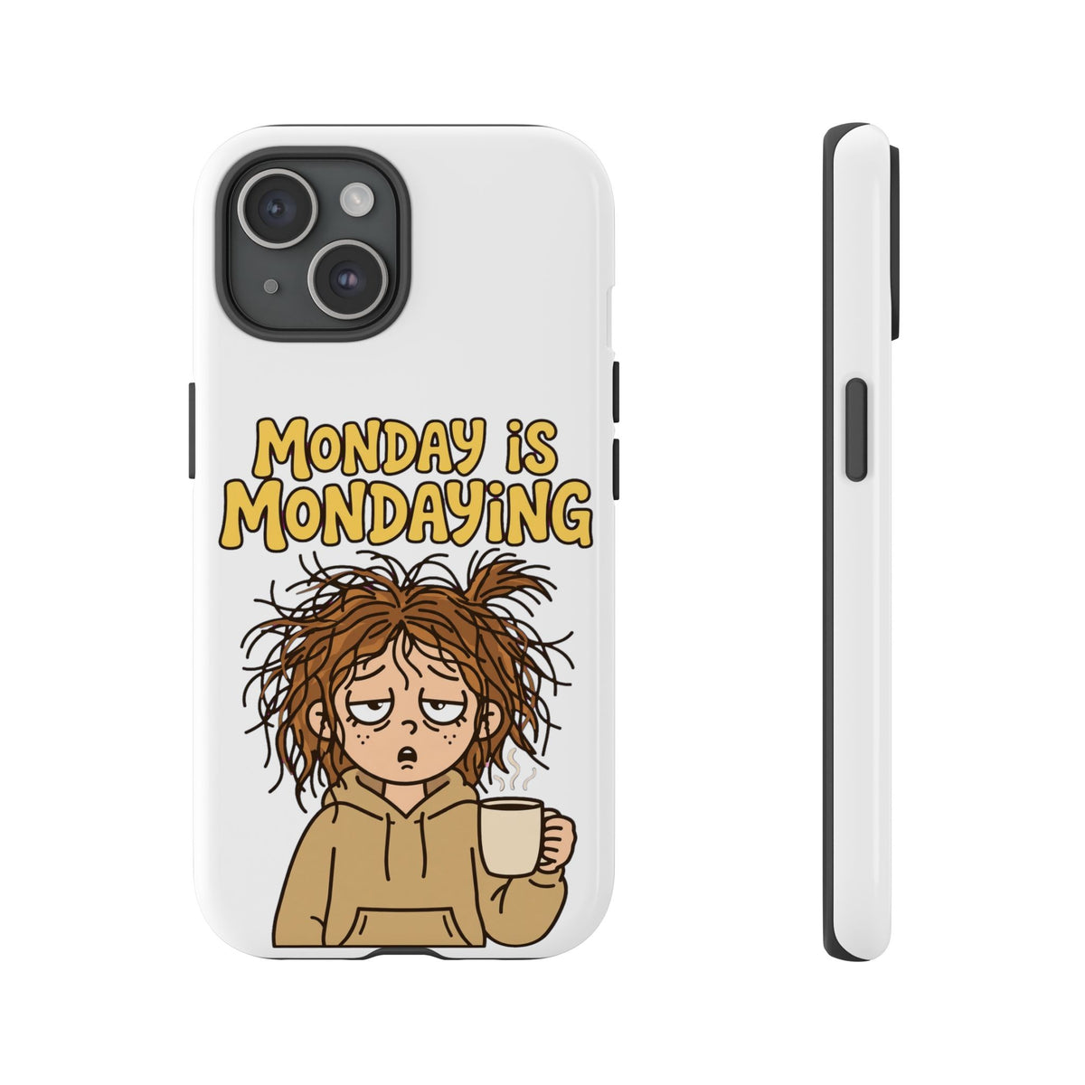 Monday Is Mondaying Tough Phone Case