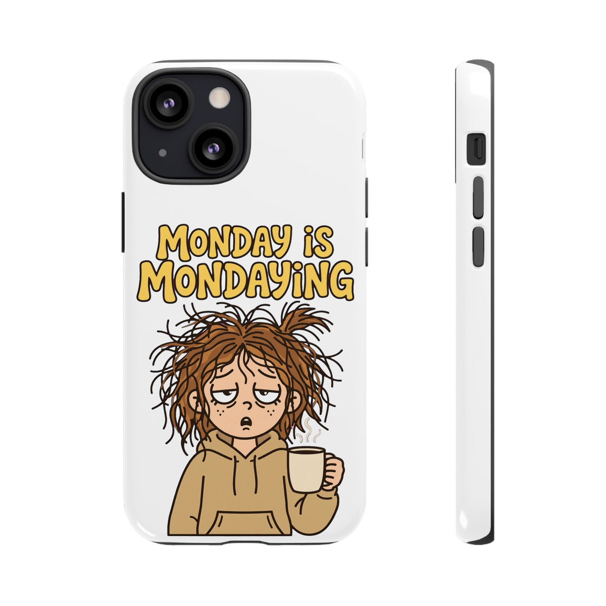 Monday Is Mondaying Tough Phone Case