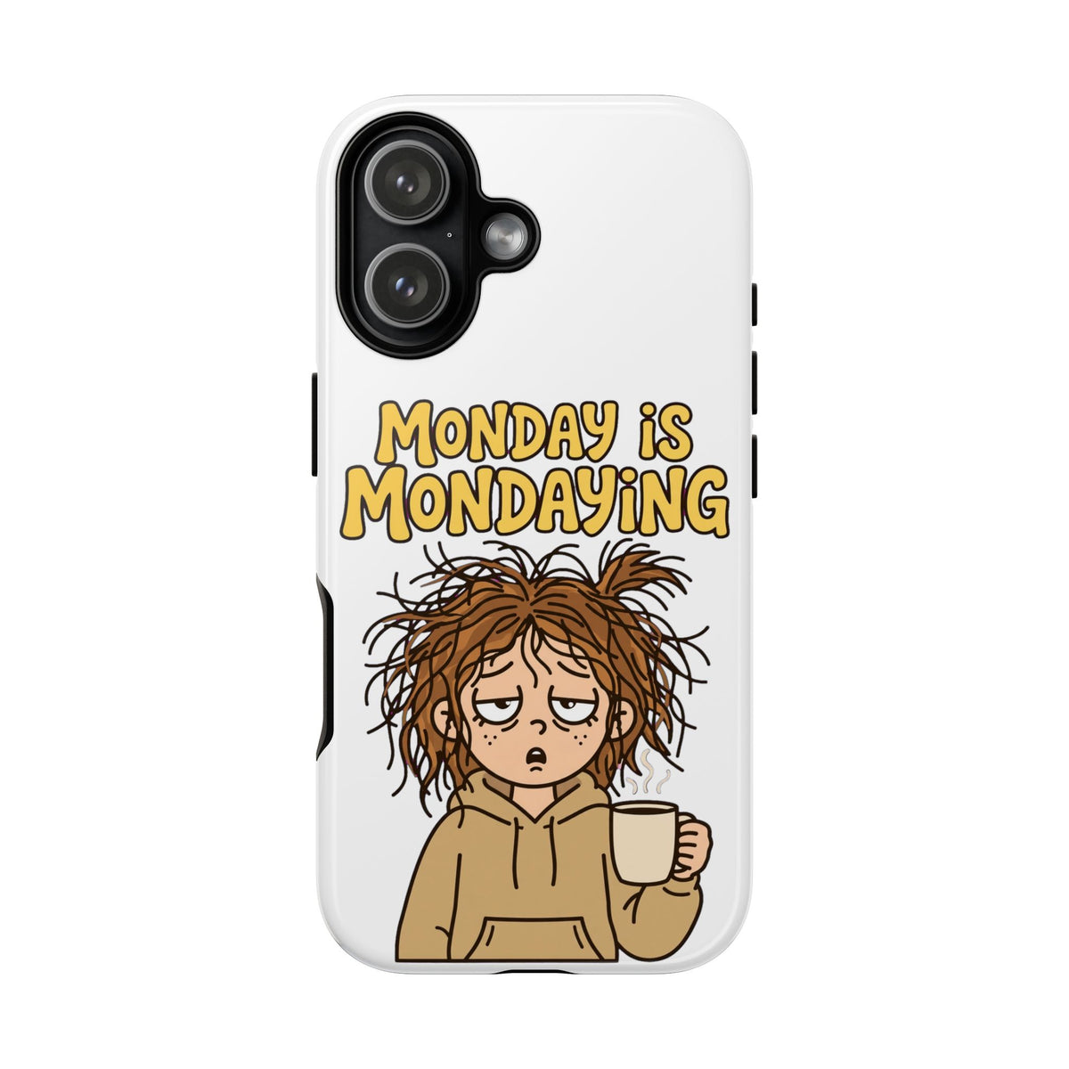 Monday Is Mondaying Tough Phone Case