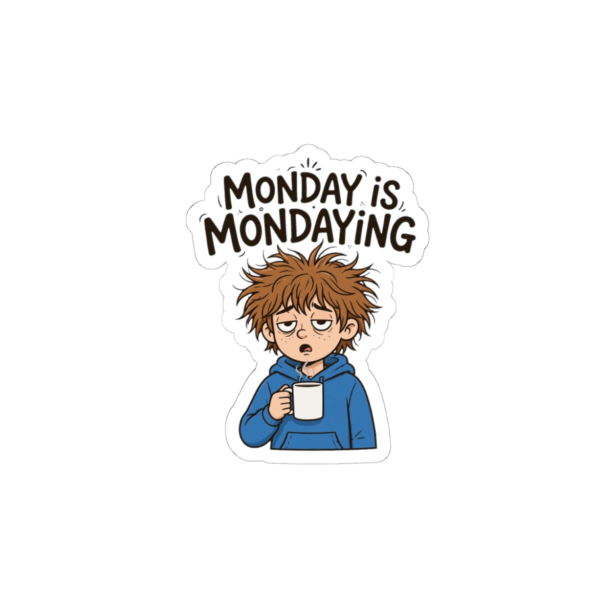 Sticker — "Monday is Mondaying" Sleepy Character Coffee Sticker