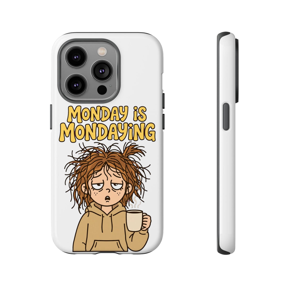 Monday Is Mondaying Tough Phone Case