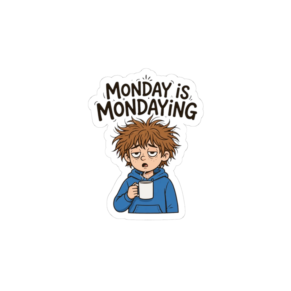 Sticker — "Monday is Mondaying" Sleepy Character Coffee Sticker