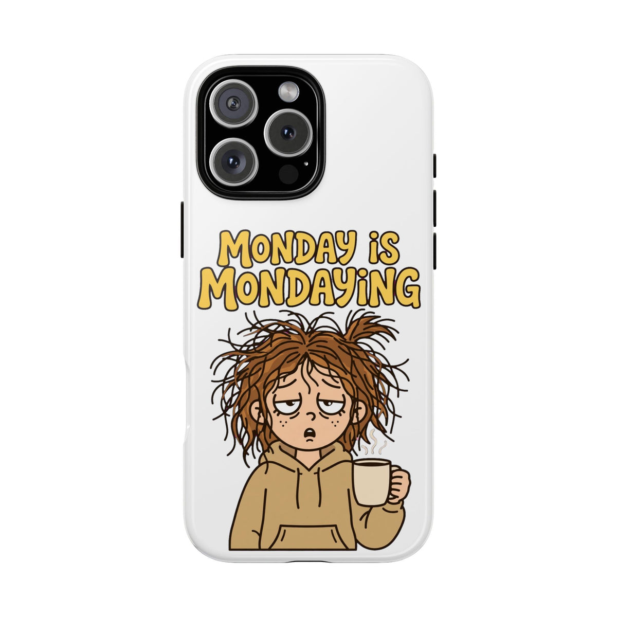Monday Is Mondaying Tough Phone Case