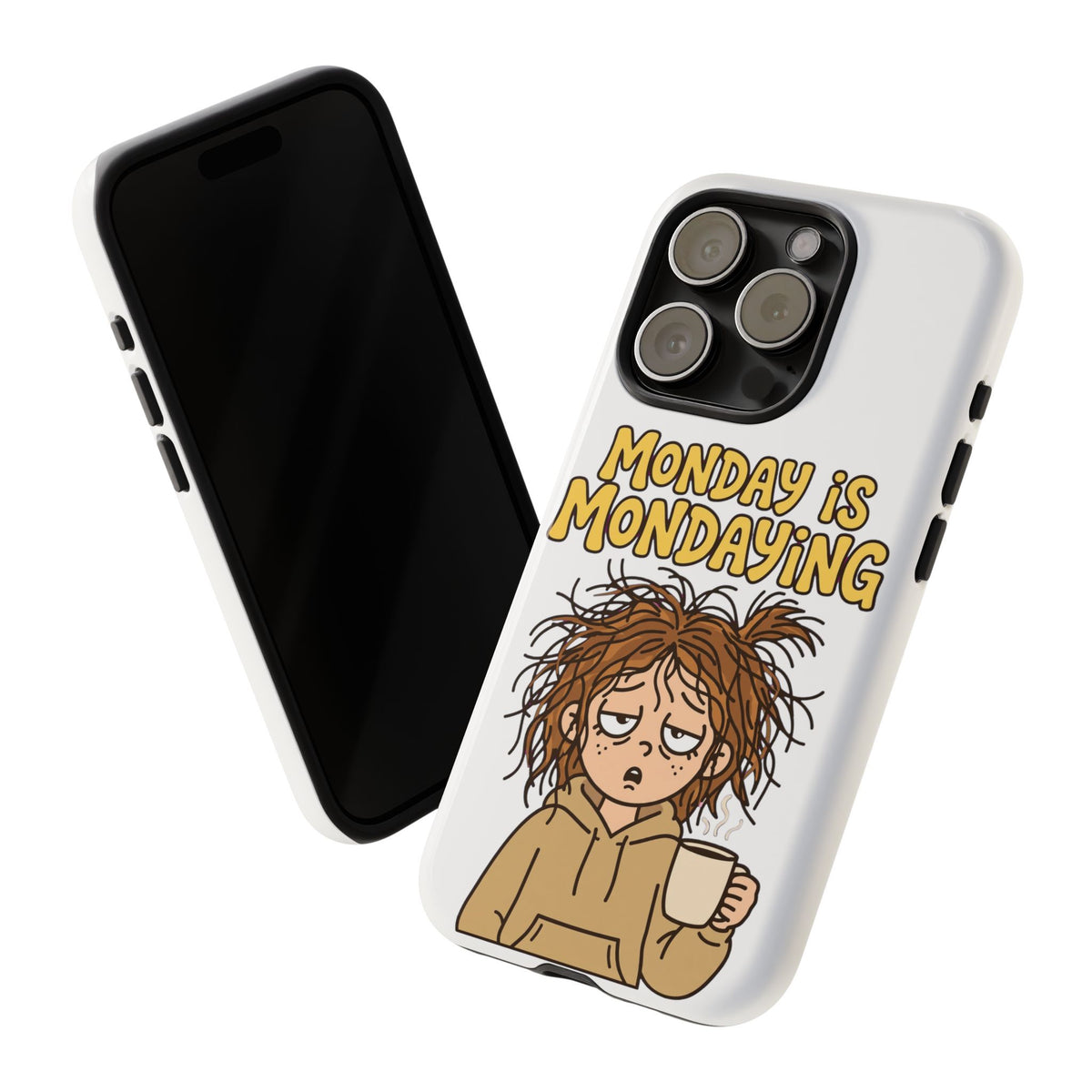 Monday Is Mondaying Tough Phone Case