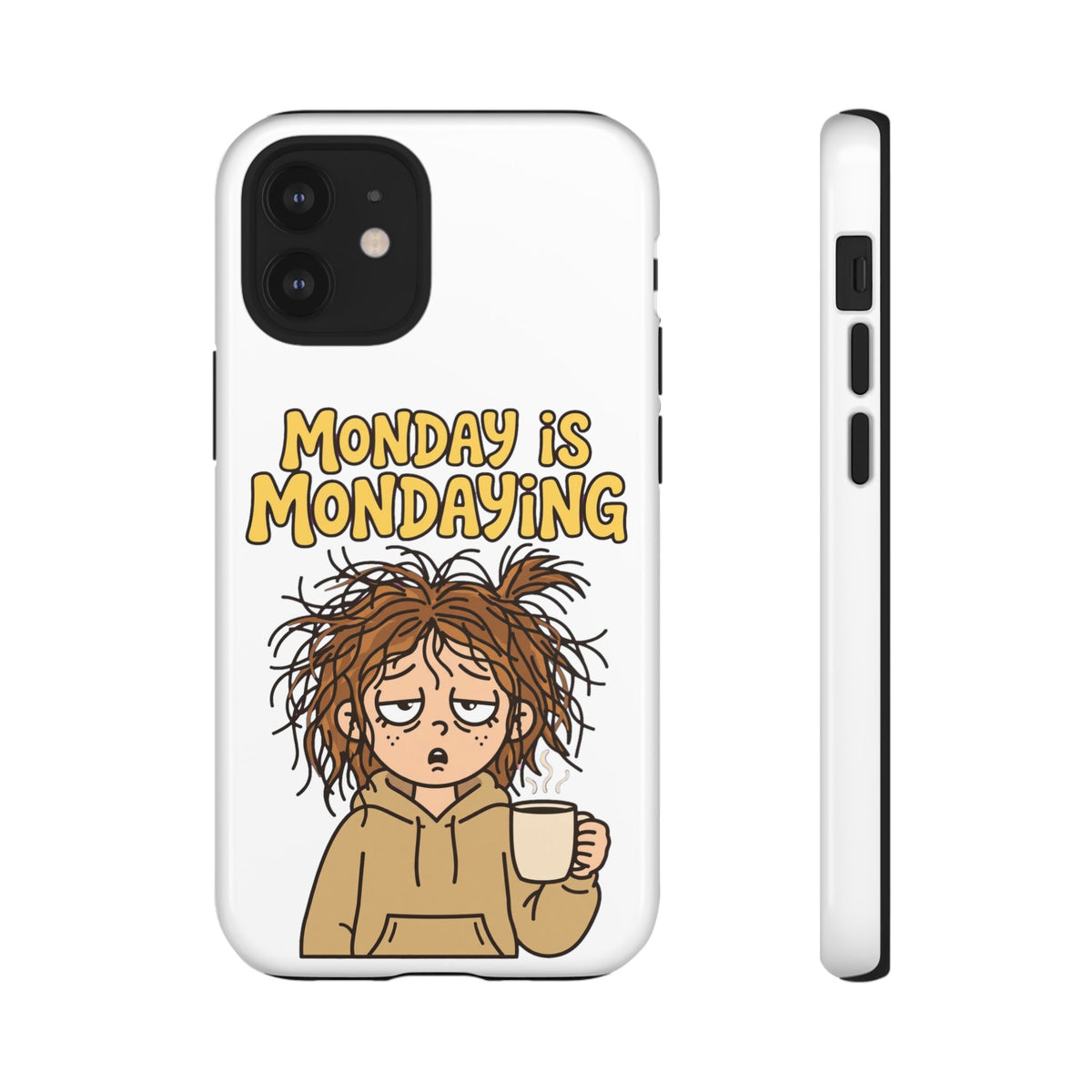 Monday Is Mondaying Tough Phone Case