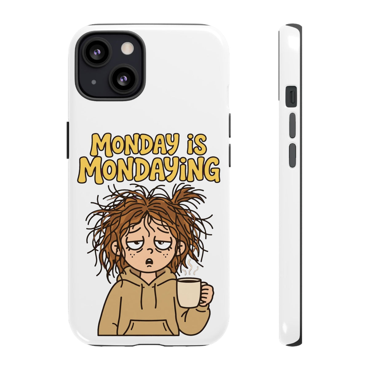 Monday Is Mondaying Tough Phone Case