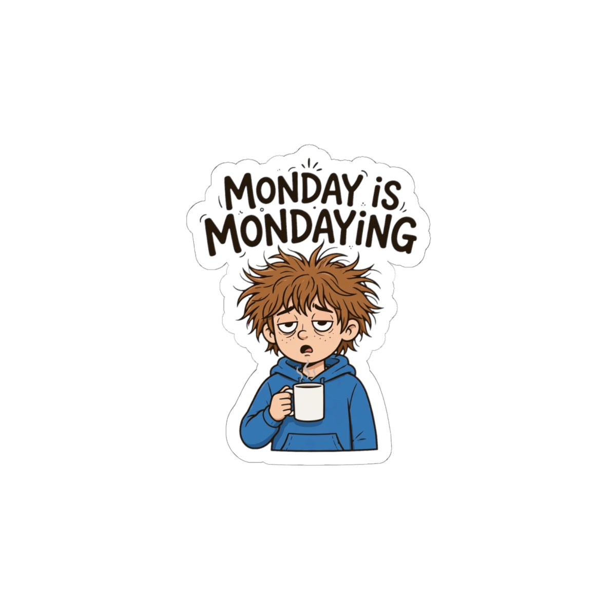 Sticker — "Monday is Mondaying" Sleepy Character Coffee Sticker