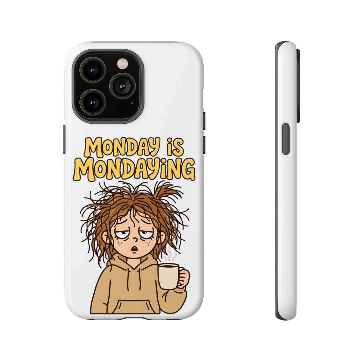 Monday Is Mondaying Tough Phone Case