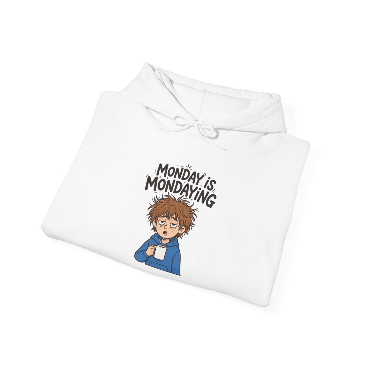 Monday Is Mondaying Hoodie — Funny Exhausted Coffee Lover Sweatshirt