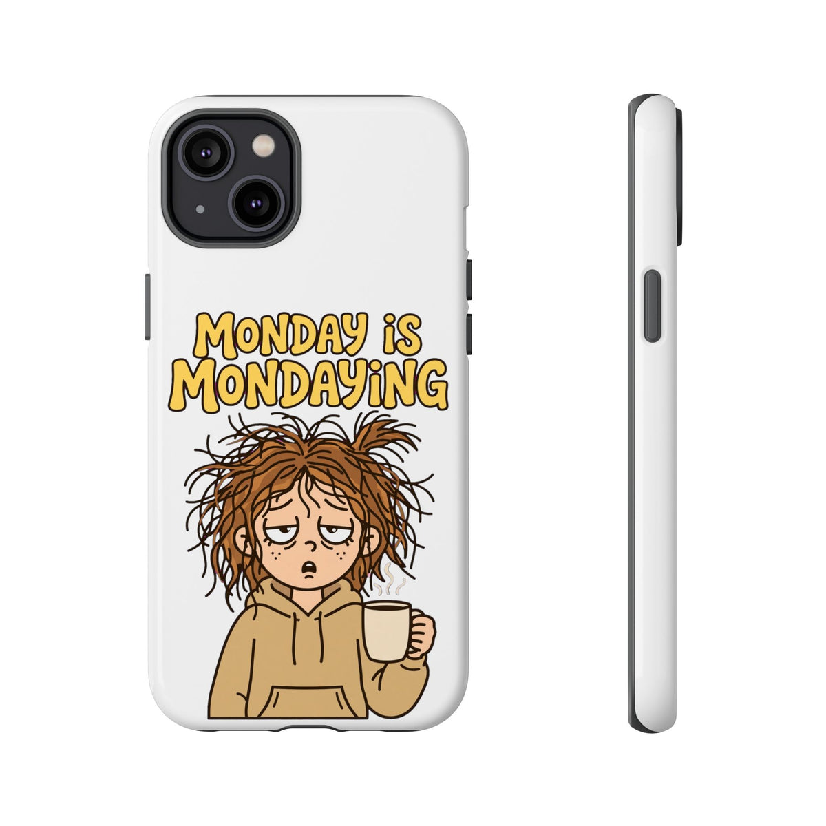 Monday Is Mondaying Tough Phone Case