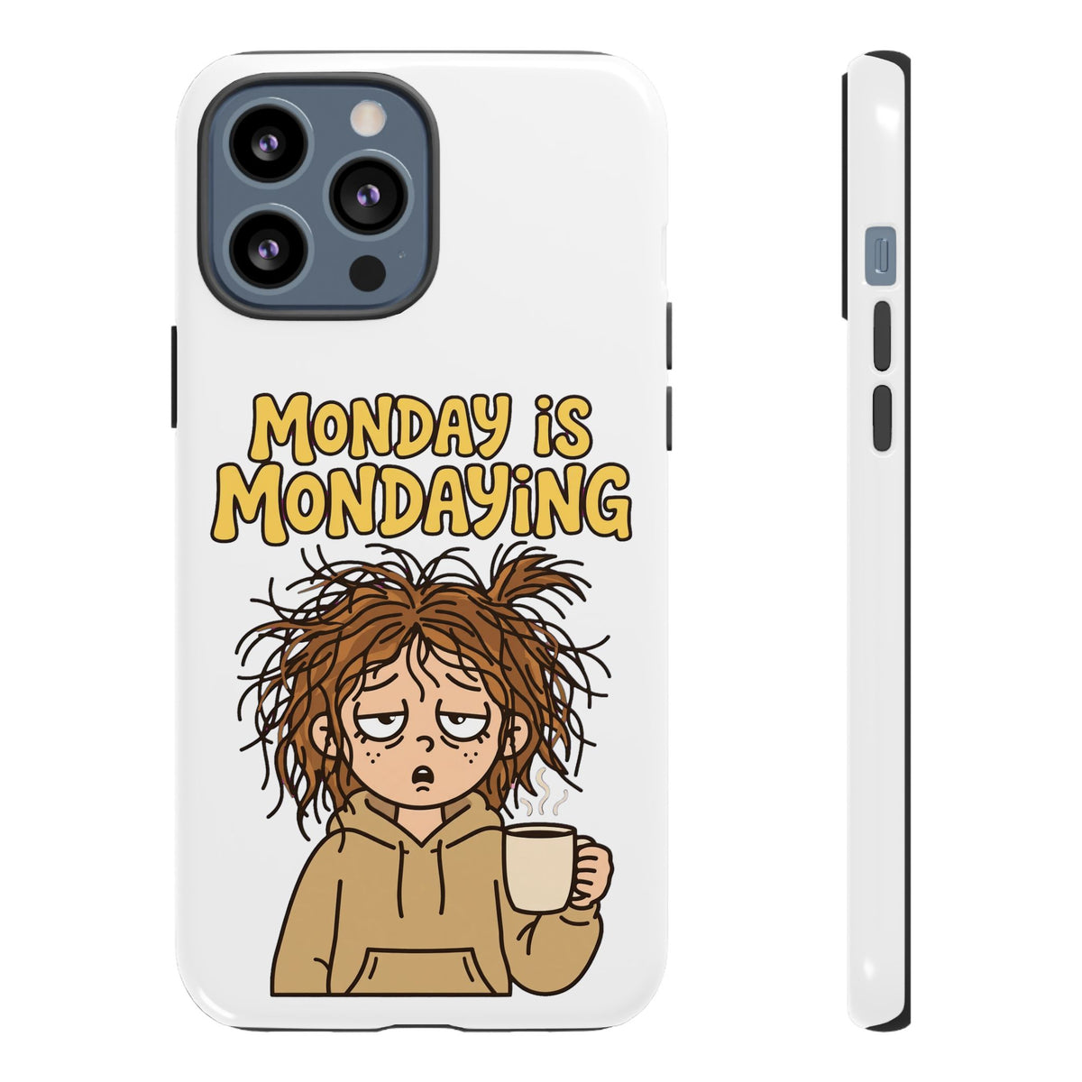 Monday Is Mondaying Tough Phone Case