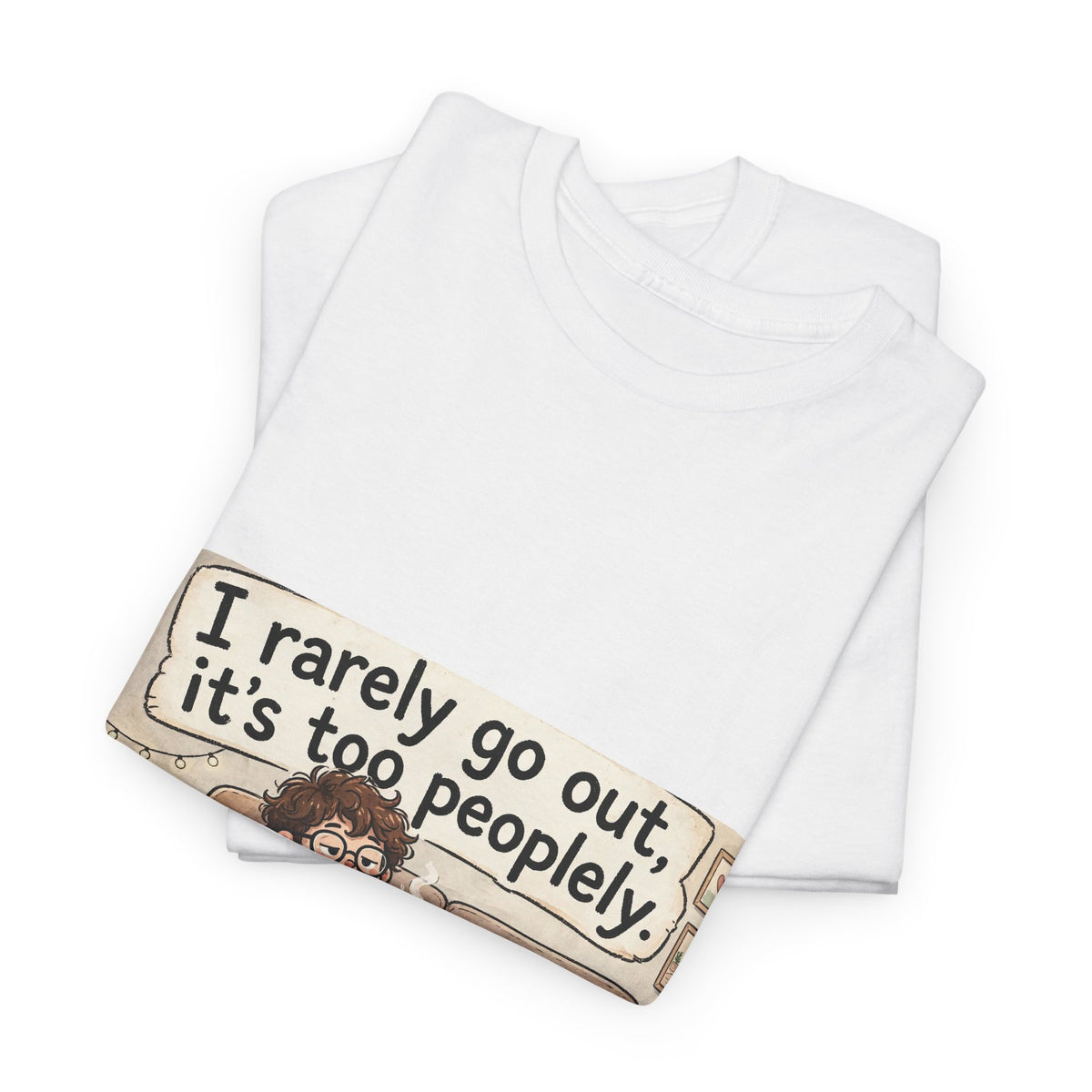 I Rarely Go Out, It’s Too People-ly Funny Introvert T-Shirt