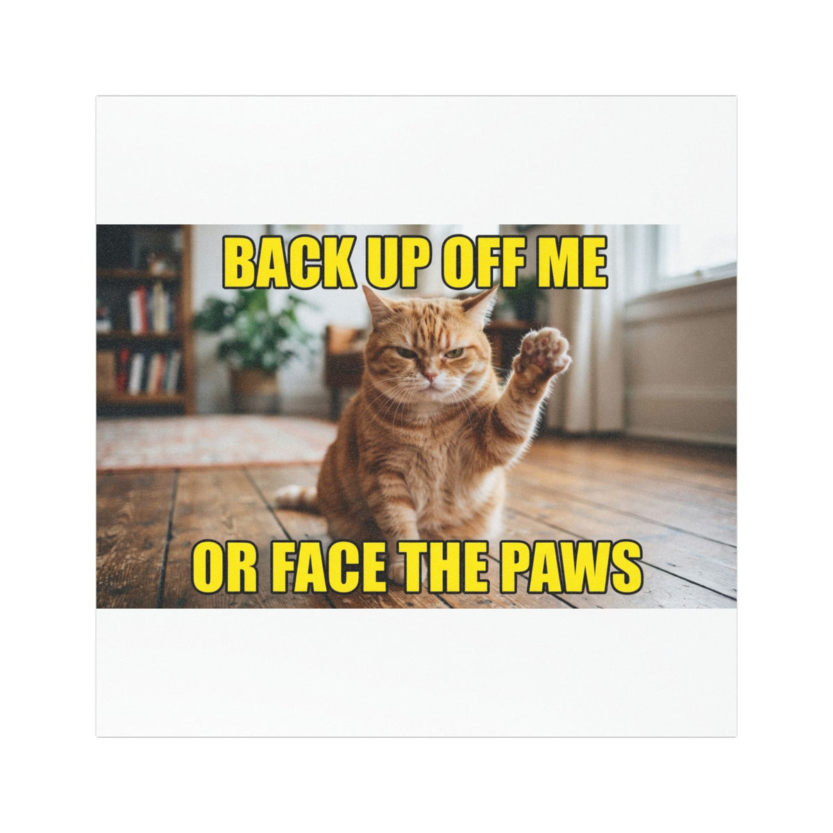 Back Up Off Me or Face the Paws Cat Car Magnet