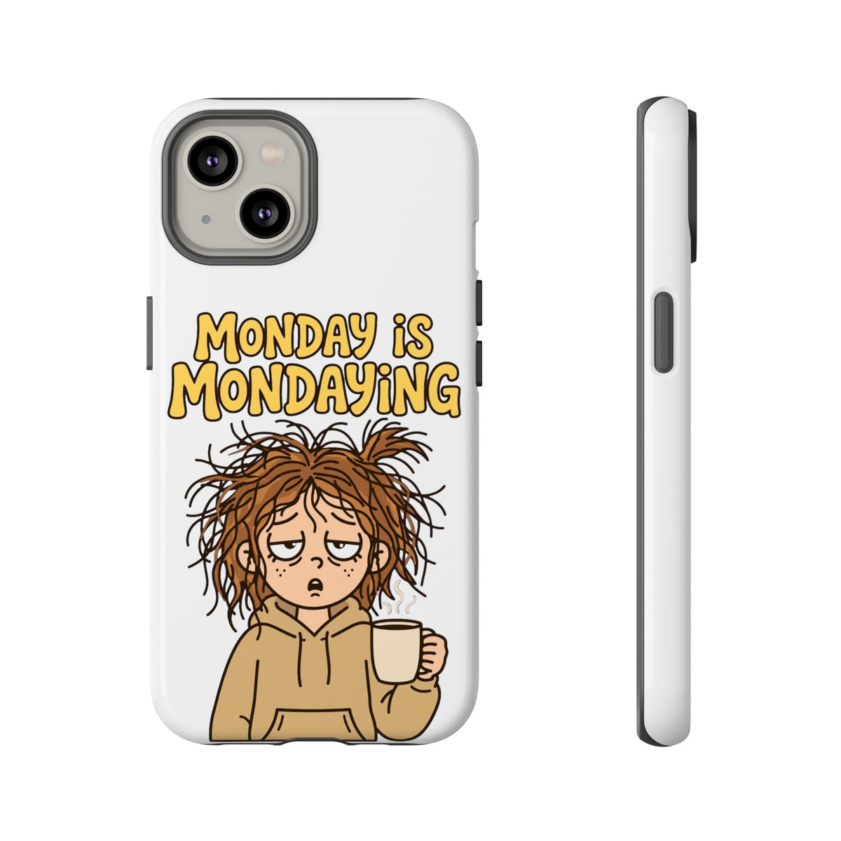 Monday Is Mondaying Tough Phone Case