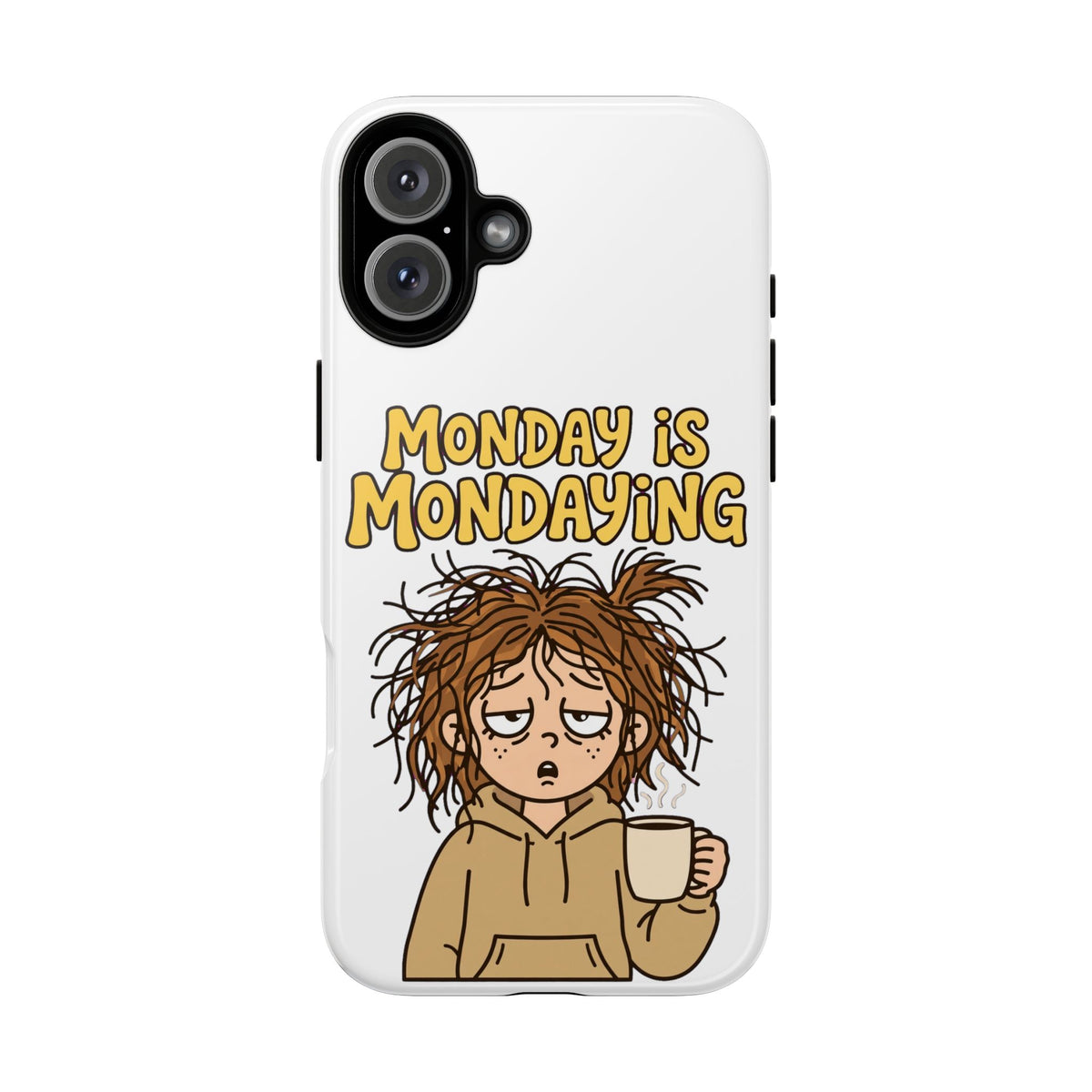Monday Is Mondaying Tough Phone Case