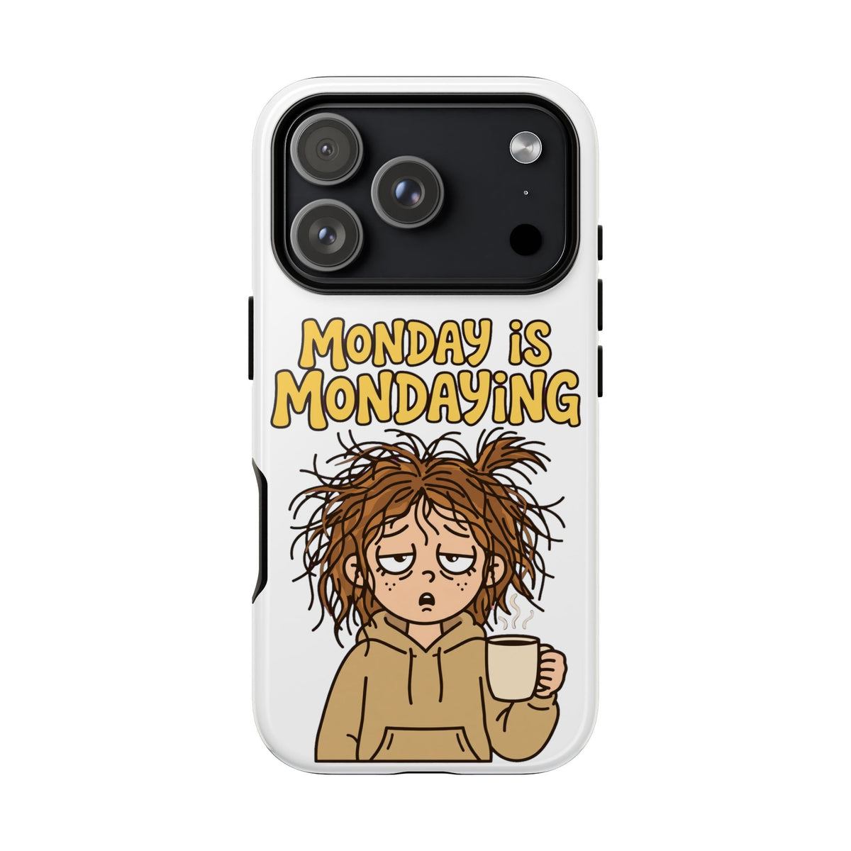 Monday Is Mondaying Tough Phone Case