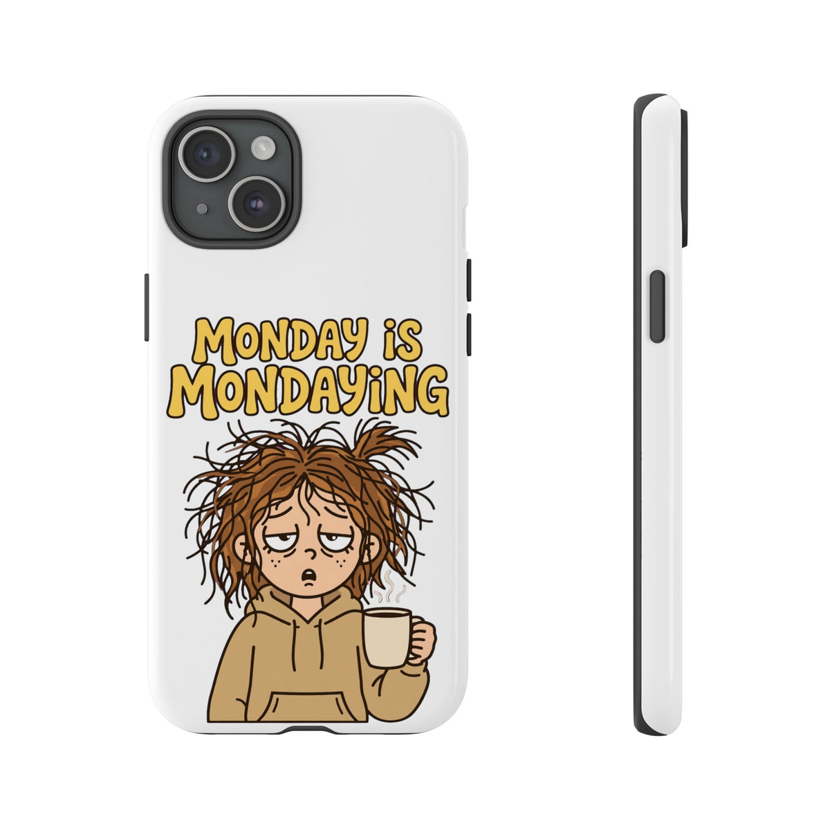Monday Is Mondaying Tough Phone Case