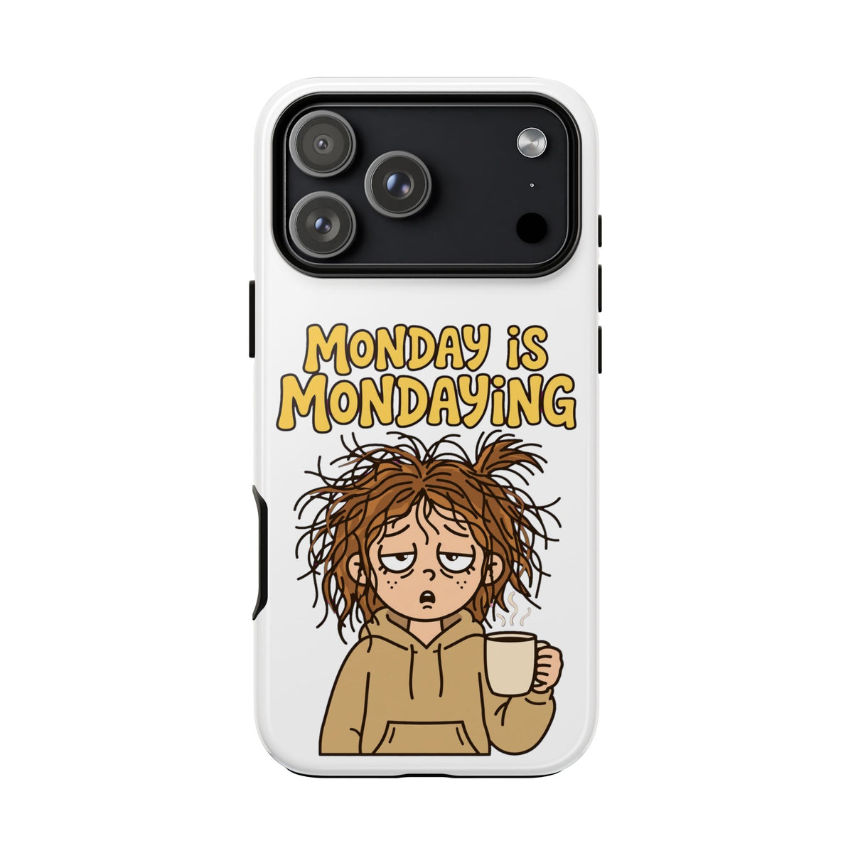 Monday Is Mondaying Tough Phone Case