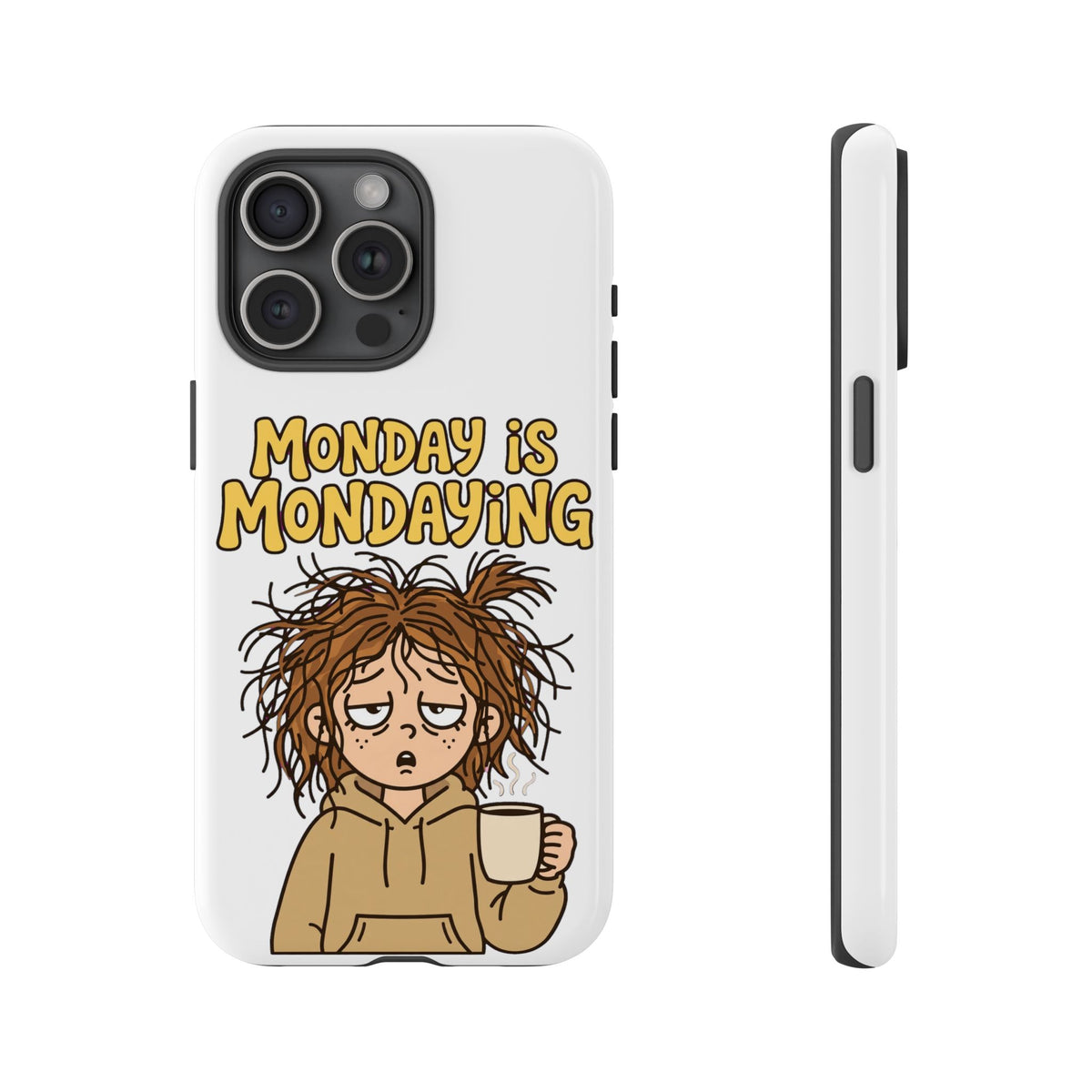 Monday Is Mondaying Tough Phone Case