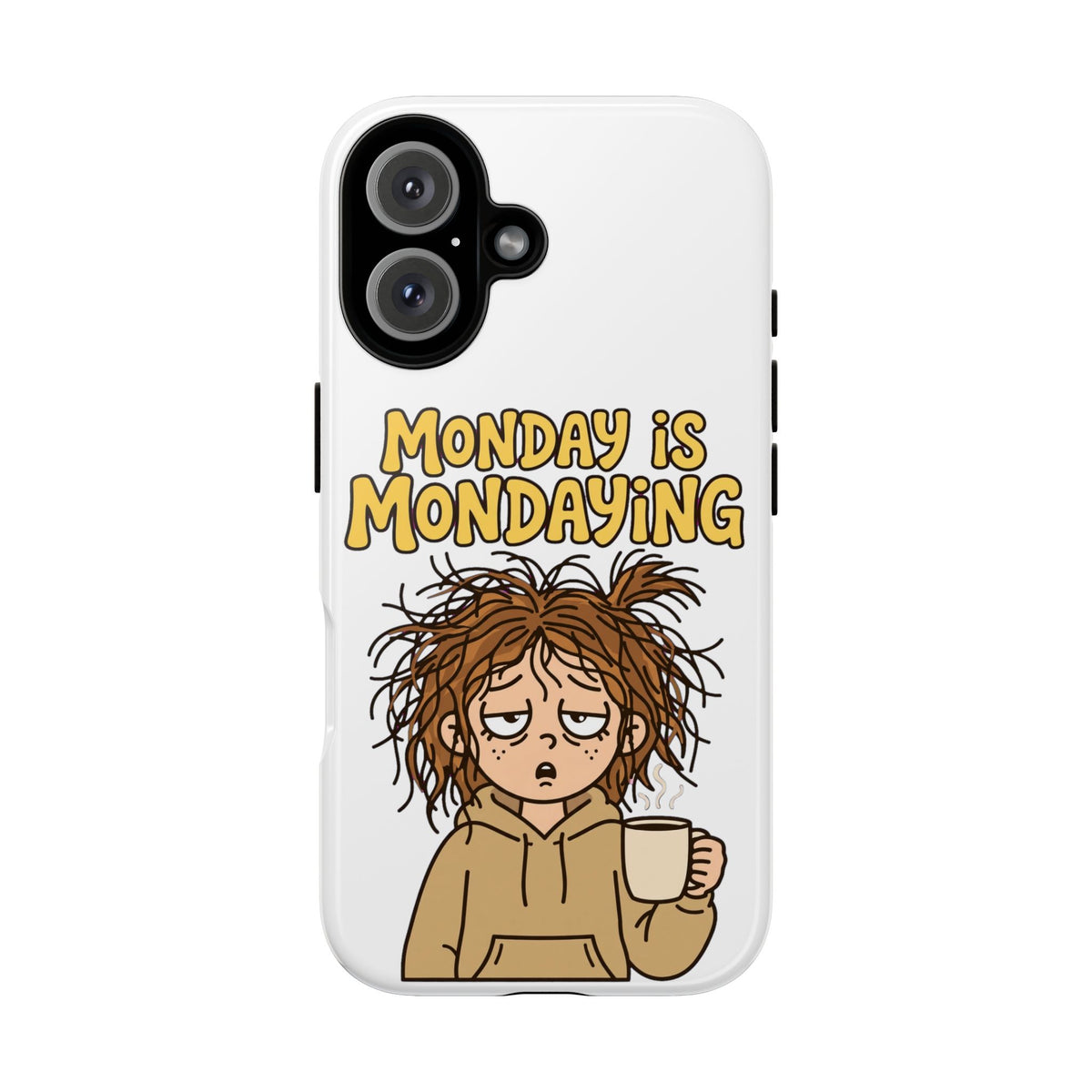 Monday Is Mondaying Tough Phone Case
