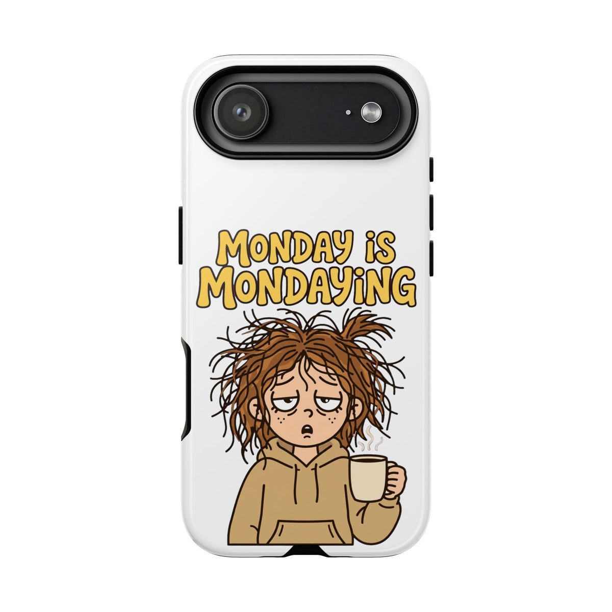 Monday Is Mondaying Tough Phone Case
